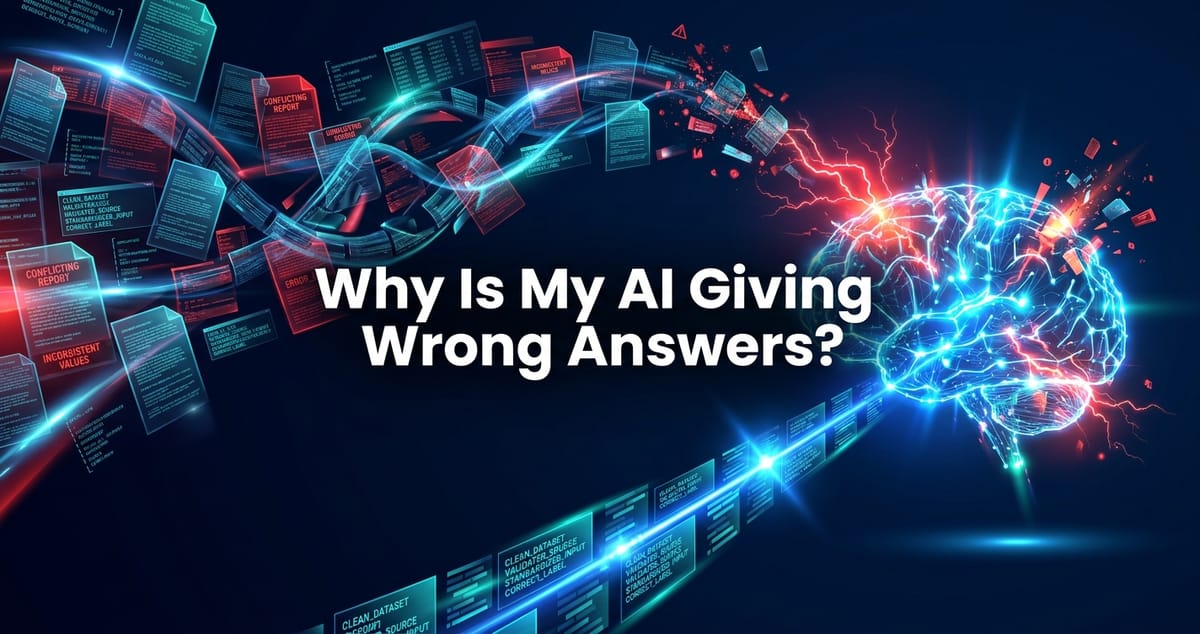 Why Is My AI Giving Wrong Answers? Fix Your Data First