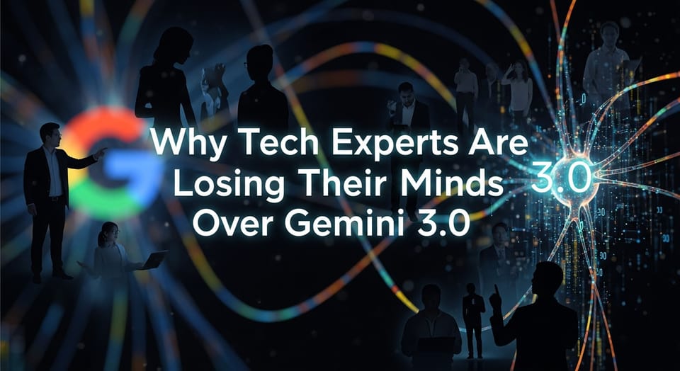 Why Tech Experts Are Losing Their Minds Over Gemini 3.0
